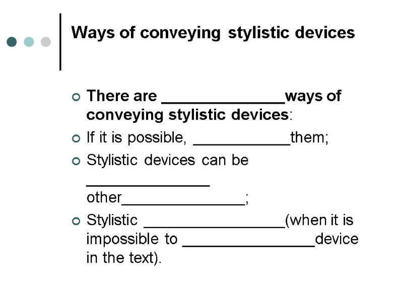 Ways of conveying stylistic devices There are ______________ways of conveying stylistic devices: If Ways of conveying stylistic devices There are ______________ways of conveying stylistic devices: If